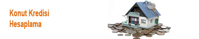 Konut Kredisi Hesaplama