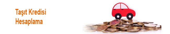 Taşıt Kredisi Hesaplama